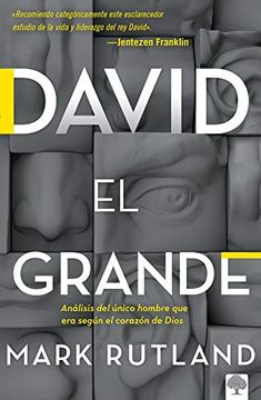 portada David el Grande: Análisis del Único Hombre que era Segun el Corazón de Dios.