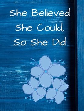 portada She Believed She Could, So She Did: Blue Floral Wide Ruled Notebook, Journal (en Inglés)