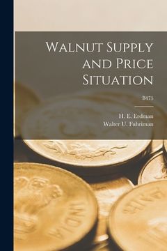 portada Walnut Supply and Price Situation; B475 (en Inglés)