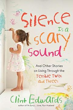 portada Silence is a Scary Sound: And Other Stories on Living Through the Terrible Twos and Threes (in English)