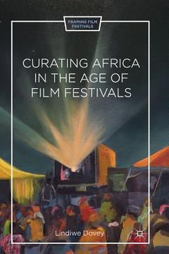portada Curating Africa in the Age of Film Festivals (en Inglés)