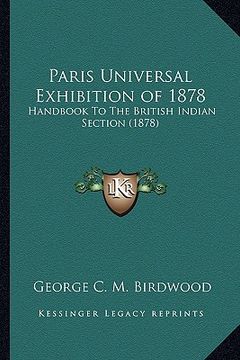portada paris universal exhibition of 1878: handbook to the british indian section (1878) (en Inglés)