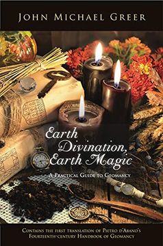 portada Earth Divination, Earth Magic: A Practical Guide to Geomancy (Contains the First Translation of Pietro de Abano's Fourteenth-Century Handbook of Geomancy) (en Inglés)