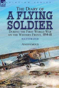 portada The Diary of a Flying Soldier During the First World war on the Western Front, 1914-18 (en Inglés)