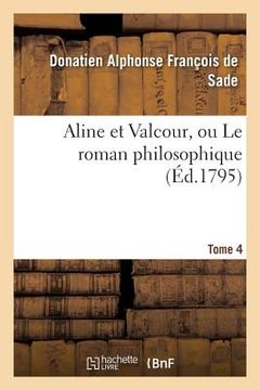 portada Aline Et Valcour, Ou Le Roman Philosophique. Tome 4 (in French)