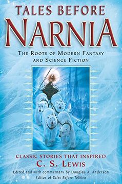 portada Tales Before Narnia: The Roots of Modern Fantasy and Science Fiction 