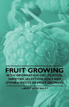 portada fruit growing - with information on location, varieties, selection, soils and other aspects of fruit growing (en Inglés)