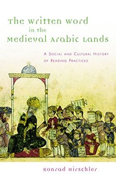 portada the written word in the medieval arabic lands: a social and cultural history of reading practices