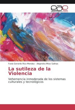 portada La sutileza de la Violencia: Vehemencia inmoderada de los sistemas culturales y tecnológicos