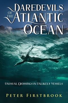 portada Daredevils of the Atlantic Ocean: Unusual Crossings in Unlikely Vessels (en Inglés)
