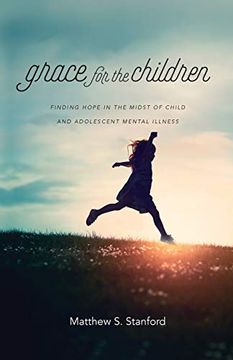 portada Grace for the Children: Finding Hope in the Midst of Child and Adolescent Mental Illness (en Inglés)