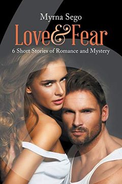 portada Love and Fear: 6 Short Stories of Romance & Mystery (en Inglés)