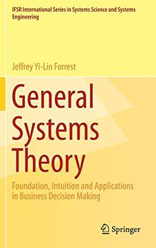 portada General Systems Theory: Foundation, Intuition and Applications in Business Decision Making (Ifsr International Series in Systems Science and Systems Engineering) (in English)
