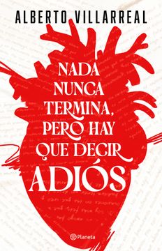 Libro Nada nunca termina, pero hay que decir adiós De Alberto Villareal ...