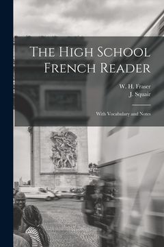 portada The High School French Reader [microform]: With Vocabulary and Notes (in English)