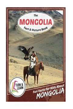 portada The Mongolia Fact and Picture Book: Fun Facts for Kids About Mongolia (Turn and Learn)