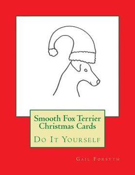 portada Smooth Fox Terrier Christmas Cards: Do It Yourself (in English)