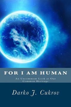 portada For I Am Human: An Uncommon Look At Our Common Heritage (en Inglés)