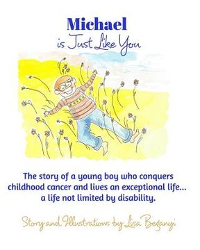 portada Michael Is Just Like You: The story of young boy who conquers childhood cancer.