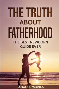 portada The Truth About Fatherhood (en Inglés)