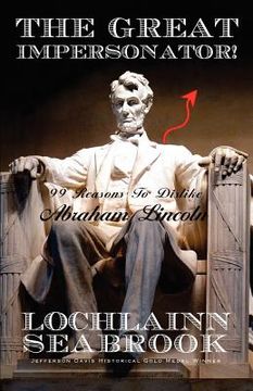 portada the great impersonator! 99 reasons to dislike abraham lincoln (in English)