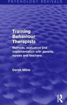 portada Training Behaviour Therapists (Psychology Revivals): Methods, Evaluation and Implementation With Parents, Nurses and Teachers (en Inglés)