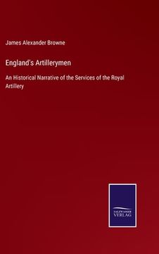 portada England's Artillerymen: An Historical Narrative of the Services of the Royal Artillery