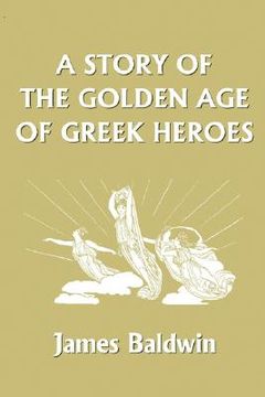 portada a story of the golden age of greek heroes (en Inglés)
