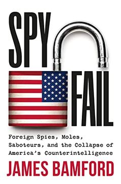 portada Spyfail: Foreign Spies, Moles, Saboteurs, and the Collapse of America’S Counterintelligence 