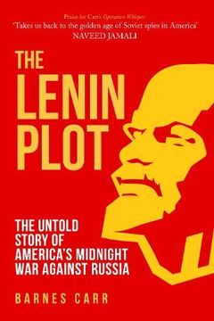 portada The Lenin Plot: The Untold Story of America’S Midnight war Against Russia (en Inglés)