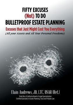 portada Fifty Excuses (Not) To Do Bulletproof Estate Planning: Excuses that Just Might Cost You Everything (en Inglés)