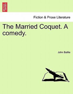 portada the married coquet. a comedy. (en Inglés)