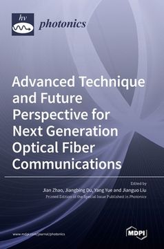 portada Advanced Technique and Future Perspective for Next Generation Optical Fiber Communications (en Inglés)