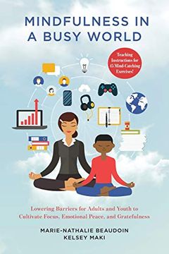 portada Mindfulness in a Busy World: Lowering Barriers for Adults and Youth to Cultivate Focus, Emotional Peace, and Gratefulness 