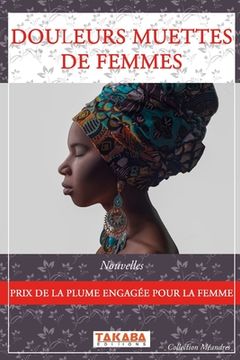 portada Douleurs muettes de femmes: Prix de la Plume Engagée pour la Femme (en Francés)