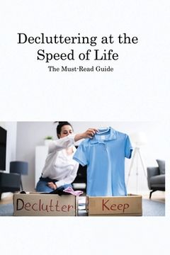 portada Decluttering at the Speed of Life: The Must-Read Guide (en Inglés)