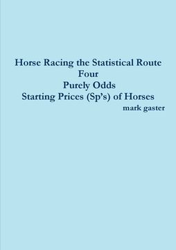 portada Horse Racing the Statistical Route Four Purely Odds-Starting Prices (Sp's) of Horses (in English)