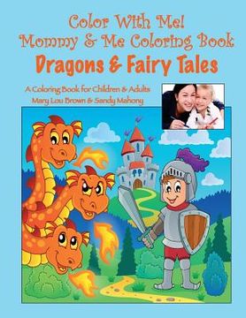 portada Color With Me! Mommy & Me Coloring Book: Dragons & Fairy Tales (en Inglés)
