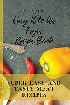 portada Easy Keto air Fryer Recipe Book: Super Easy and Tasty Meat Recipes (in English)
