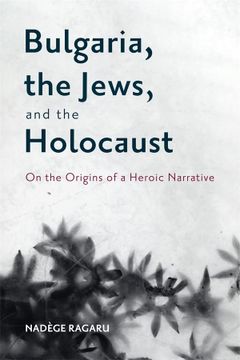 portada Bulgaria, the Jews, and the Holocaust: On the Origins of a Heroic Narrative (Rochester Studies in East and Central Europe, 32) (en Inglés)