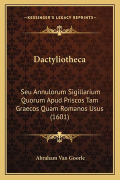 portada Dactyliotheca: Seu Annulorum Sigillarium Quorum Apud Priscos Tam Graecos Quam Romanos Usus (1601)