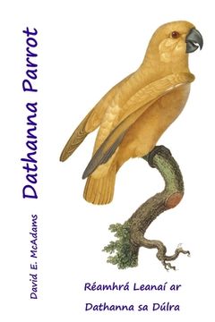 portada Dathanna Parrot: Réamhrá Leanaí ar Dathanna sa Dúlra (in Irlanda)