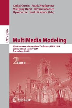 portada Multimedia Modeling: 20th Anniversary International Conference, MMM 2014, Dublin, Ireland, January 6-10, 2014, Proceedings, Part II (en Inglés)