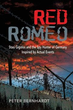 portada Red Romeo: Stasi Gigolos and the Spy Hunter of Germany (Inspired by Actual Events) (en Inglés)