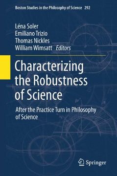 portada Characterizing the Robustness of Science: After the Practice Turn in Philosophy of Science (Boston Studies in the Philosophy and History of Science)