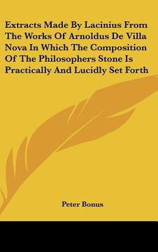 portada extracts made by lacinius from the works of arnoldus de villa nova in which the composition of the philosophers stone is practically and lucidly set f (en Inglés)