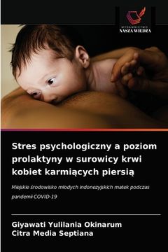 portada Stres psychologiczny a poziom prolaktyny w surowicy krwi kobiet karmiących piersią (in Polaco)