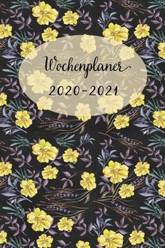 portada Wochenplaner 2020-2021: Netter Gelbe Blumen Wochen - und Monatsplaner - Terminkalender Tagesplaner - ein Liebevolles Geschenk für Frauen Kolle (en Alemán)
