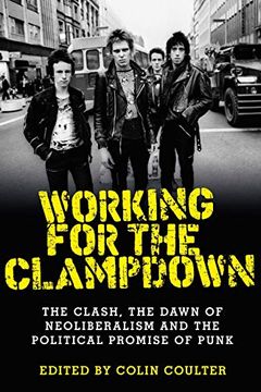 portada Working for the Clampdown: The Clash, the Dawn of Neoliberalism and the Political Promise of Punk (in English)
