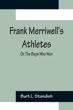 portada Frank Merriwell's Athletes; Or, The Boys Who Won (en Inglés)